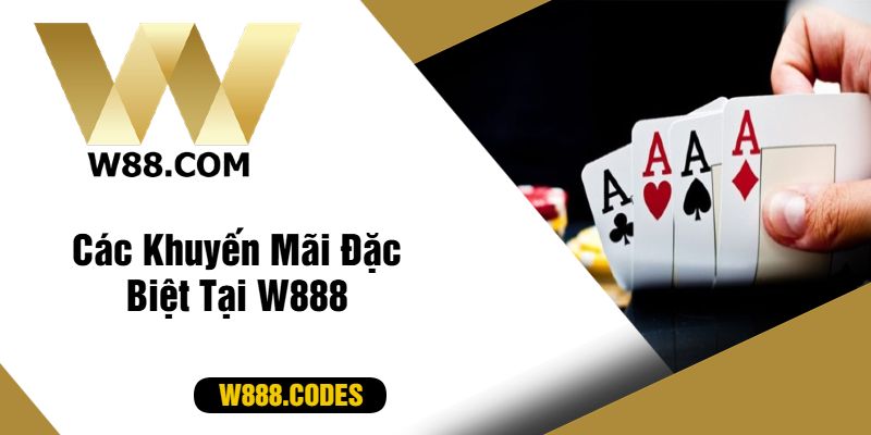 Các Khuyến Mãi Đặc Biệt Tại W888