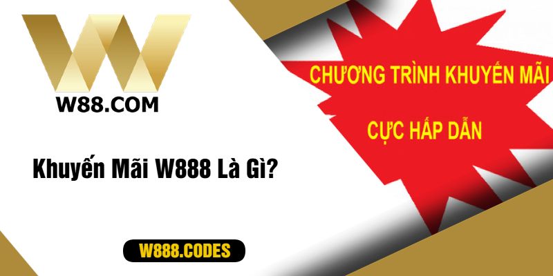 Khuyến Mãi W888 Là Gì?